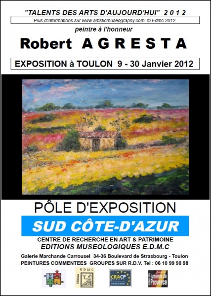 LE POLE EXPOSITION SUD COTE-D'AZUR PRESENTE LES OEUVRES DE ROBERT AGRESTA, UN MAITRE DES PINCEAUX. 