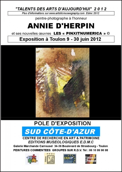 LES PINXITNUMERICA D'ANNIE D'HERPIN EN EXPOSITION. PEINTRE PHOTOGRAPHE ELLE EST ALLEE HORS DES FRONTIERES DU PICTURAL ET   PROUVE LA NON-FINITUDE DE LA PEINTURE DANS L'UNIVERS VISUEL