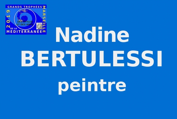 Grands Trophées de la Méditerranée des Styles et des Arts MARSEILLE 2019 - (EDMC) Nadine BERTULESSI, peintre