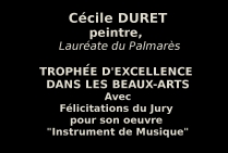 Cécile DURET, peintre, lauréate du Palmarès, a obtenu le 6 Mai 2021 le Trophée d'Excellence dans les Beaux-Arts 2021 Avec les félicitations du Jury.