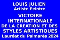 Louis JULIEN, à l'issue des sélections internationales l'artiste peintre a réussi son admission à l’Événementiel concours des IIèmes Victoires Internationales de la Création et des Styles Artistiques 2024. Il en a été Lauréat du Palmarès 2024.